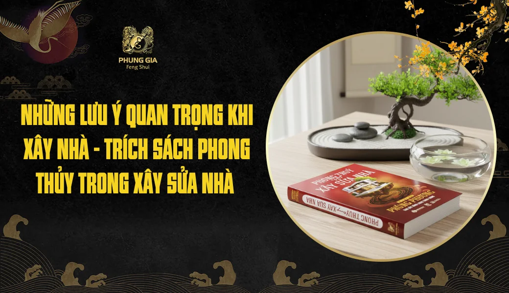 Những lưu ý quan trọng khi xây nhà trong sách Phong Thủy Trong Xây Sửa Nhà